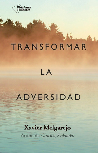 Transformar la adversidad, de Melgarejo Draper, Xavier. Plataforma Editorial - Plataforma Testimonio, tapa blanda en español