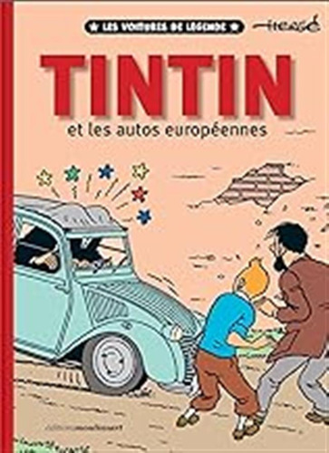 Tintin Et Les Autos Européennes: Les Voitures De Légende / U