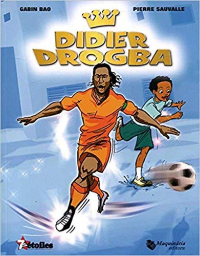 Didier Drogba, De Gabin Bao. Editora Maquinaria Editora, Capa Mole Em Português