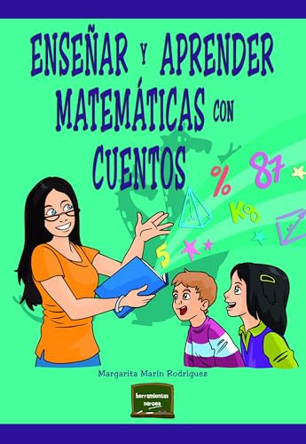 Ensenar Y Aprender Matematicas Con Cuentos (spanish Edition)