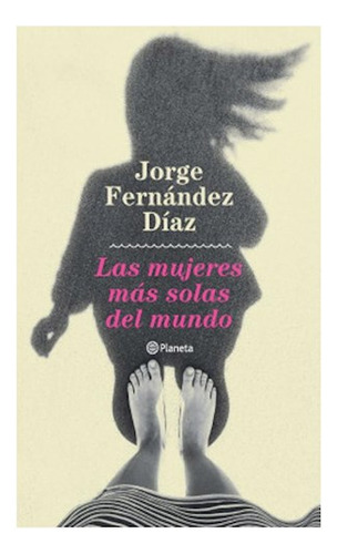 Mujeres Mas Solas Del Mundo Las - Fernandez Diaz - #l