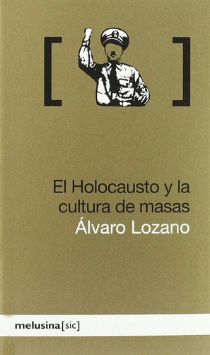 Holocausto Y Cultura, De Álvaro Lozano., Vol. 0. Editorial Melusina, Tapa Blanda En Español, 2010