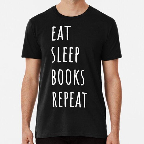 Remera Eat Sleep Books Repite - Texto Blanco Simple Algodon 