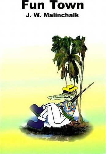Fun Town, De J W Malinchalk., Vol. 1. Editorial Writers Showcase Press, Tapa Blanda En Inglés