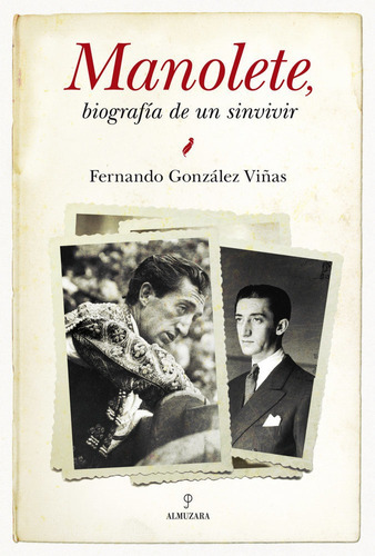 Manolete, biografÃÂa de un sinvivir, de González Viñas, Fernando. Editorial Almuzara, tapa dura en español
