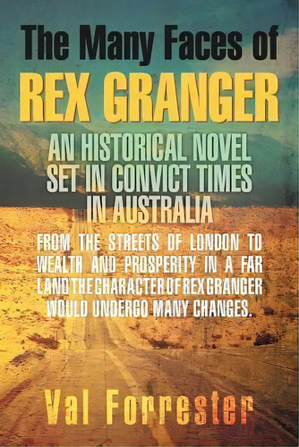 The Many Faces Of Rex Granger, De Val Forrester. Editorial Xlibris Corporation, Tapa Blanda En Inglés