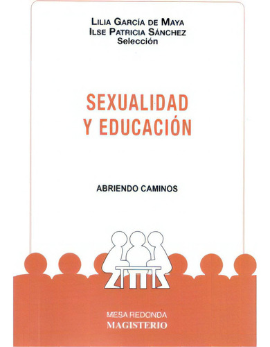 Sexualidad Y Educación. Abriendo Caminos, De Varios Autores. 9582002428, Vol. 1. Editorial Editorial Cooperativa Editorial Magisterio, Tapa Blanda, Edición 1996 En Español, 1996