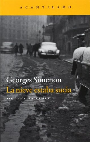 La Nieve Estaba Sucia, De Simenon, Georges. Serie N/a, Vol. Volumen Unico. Editorial Acantilado, Edición 1 En Español, 2014