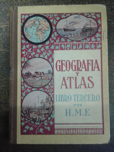 Geografia Y Atlas * Libro Tercero * H. M. E. * 1950 *
