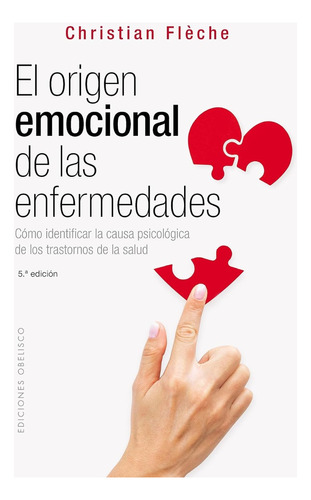 El Origen Emocional De Las Enfermedades. Christian Flèche 