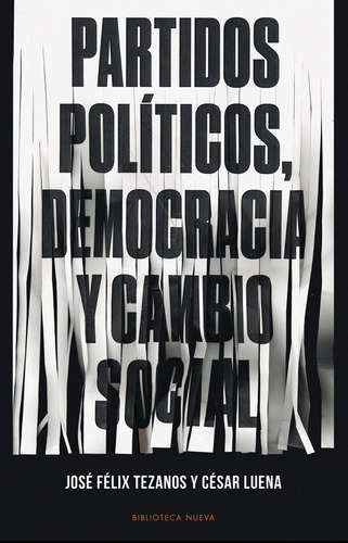 Partidos Politicos, Democracia Y Cambio Social - Jose Felix/, De Jose Felix/ Luena Lopez  Cesar Tezanos Tortajada. Editorial Biblioteca Nueva En Español