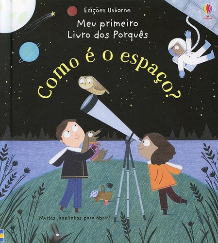 Meu primeiro livro dos porquês : Como é o espaço?, de Daynes, Katie. Editora Brasil Franchising Participações Ltda, capa dura em português, 2018