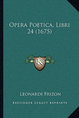 Libro Opera Poetica, Libri 24 (1675) - Frizon, Leonardi