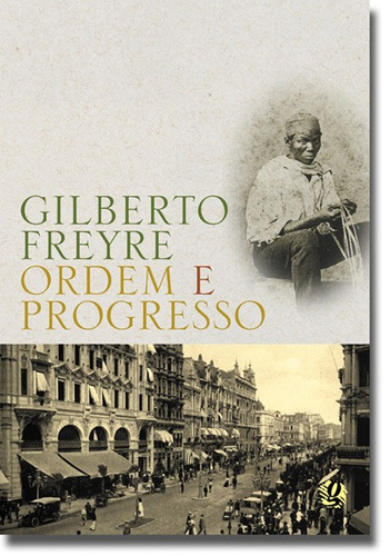 Ordem e Progresso, de Freyre, Gilberto. Série Gilberto Freyre Editora Grupo Editorial Global, capa mole em português, 2004