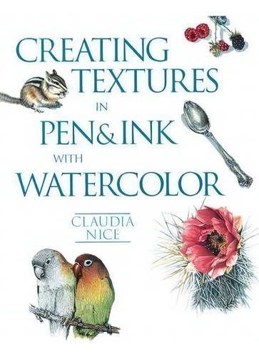 Creating Textures In Pen & Ink With Watercolor, De C Nice. Editorial Gardners En Inglés