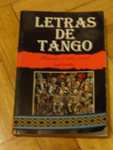 Letras De Tango. Selección (1897-1981). José Gobello&-.