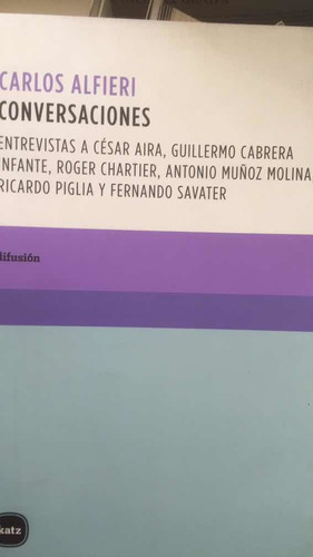 Conversaciones: Entrevistas Con César Aira, Piglia, Chaetier