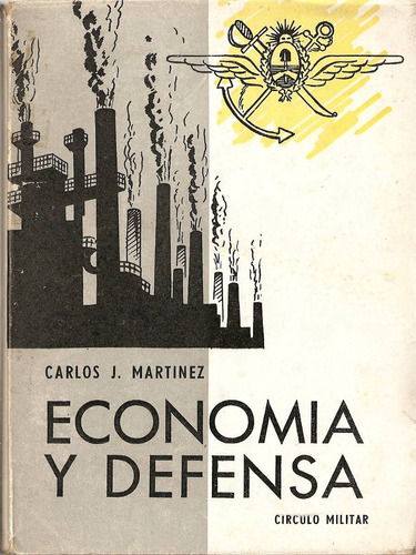 Economia Y Defensa (tomo Iii) - Coronel Carlos J.martinez