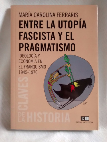 Entre La Utopia Fascista Y El Pragmatismo Maria C Ferrari Ci