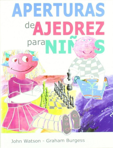 Libro: Aperturas De Ajedrez Para Niños. Watson, John. La Cas