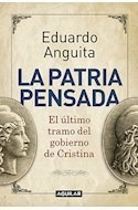 Libro Patria Pensada El Ultimo Tramo Del Gobierno De Cristin