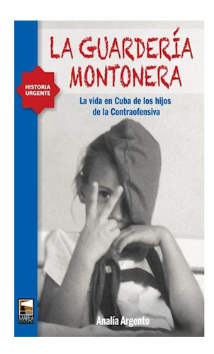 La Guarderia Montonera: La Vida En Cuba De Los Hijos De La 
