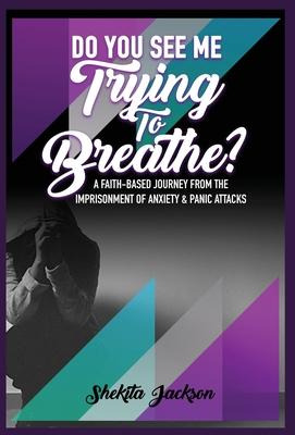 Libro Do You See Me Trying To Breathe? A Faith-based Jour...