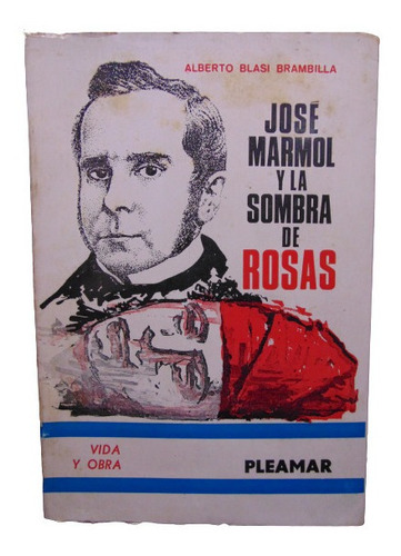 Adp Jose Marmol Y La Sombra De Rosas Alberto Blasi Brambilla