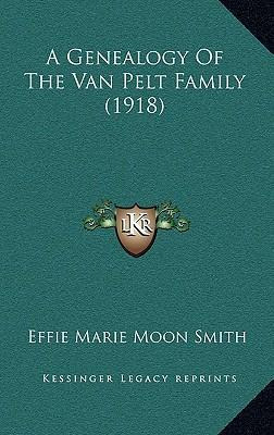 Libro A Genealogy Of The Van Pelt Family (1918) - Effie M...
