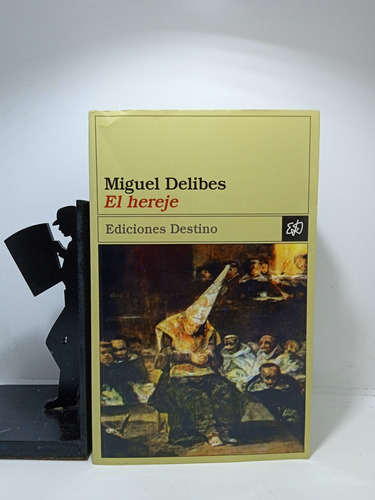 Miguel Delibes - El Hereje - Ediciones Destino - 1998