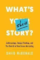 What's Their Story? : Anthropology, Design Thinking, And ...