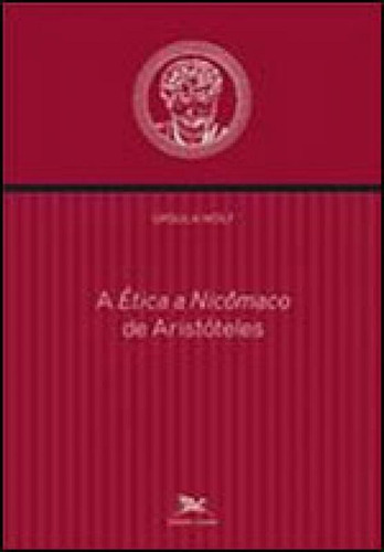 A  Ética A Nicômaco  De Aristóteles, De Wolf, Ursula. Editora Loyola, Capa Mole, Edição 2ª Edição - 2010 Em Português
