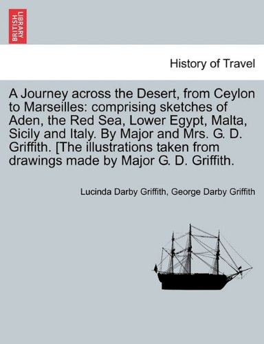 A Journey Across The Desert, From Ceylon To Marseilles Compr