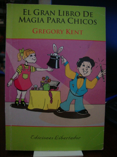El Gran Libro De Magia Para Chicos - Gregory Kent
