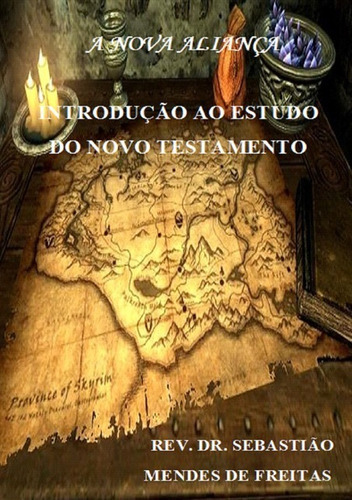 Introdução Ao Estudo Do Novo Testamento: A Nova Aliança, De Reverendo Dr. Sebastião Mendes De Freitas. Série Não Aplicável, Vol. 1. Editora Clube De Autores, Capa Mole, Edição 2 Em Português, 2020