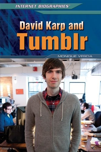 David Karp And Tumblr (internet Biographies)