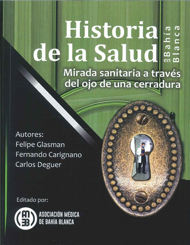Historia De La Salud En Bahia Blanca - Glasman, Carignano Y 