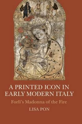 Libro A Printed Icon In Early Modern Italy : Forli's Mado...