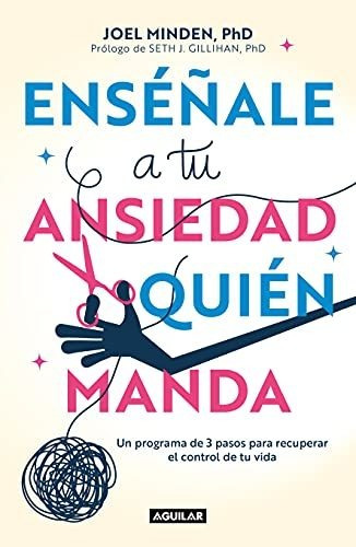 Libro : Enseñale A Tu Ansiedad Quien Manda Un Programa De 