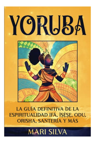 Libro : Yoruba La Guia Definitiva De La Espiritualidad Ifa,