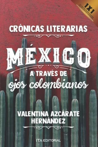 Libro : Mexico A Traves De Ojos Colombianos Cronicas...