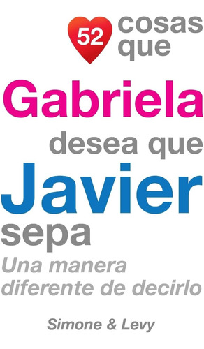 Libro: 52 Cosas Que Gabriela Desea Que Javier Sepa: Una Mane