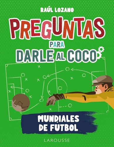 Libro Preguntas Para Darle Al Coco Mundiales De Futbol - ...