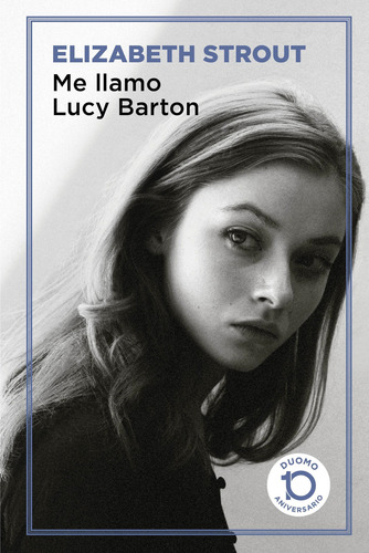 Libro Me Llamo Lucy Barton - 10  Aniversario - Strout, Eliza