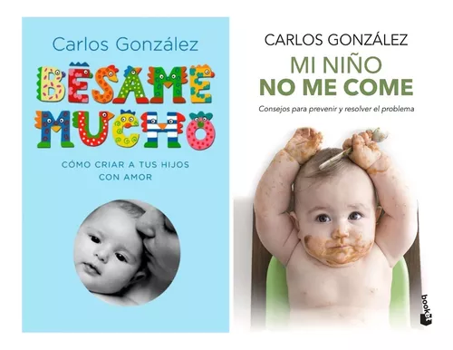 Libro Bésame Mucho Y Mi Niño No Me Come Carlos González