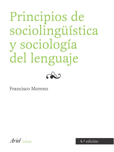 Principios de sociolingüística y sociología del lenguaje, de Moreno Fernández, Francisco. Serie Lingüística Editorial Ariel México, tapa blanda en español, 2013