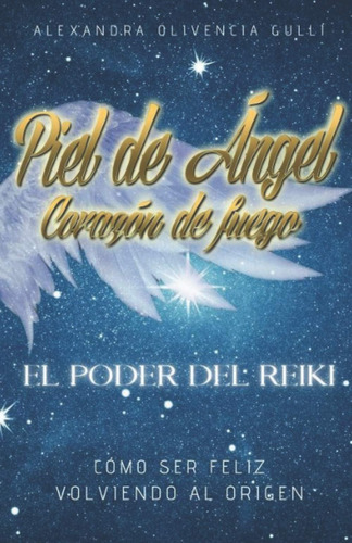 Libro: Piel De Ángel, Corazón De Fuego: El Poder Del Reiki. 