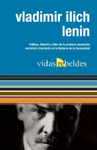 Vladimir Ilich Lenin - Vidas Rebeldes, de Ocean Sur Ediciones. Editorial Ocean Sur, tapa blanda, edición 1 en español