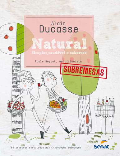 Natural: Simples, saudável e saboroso - Sobremesas, de Neyrat, Paule. Editora Serviço Nacional de Aprendizagem Comercial, capa mole em português, 2012