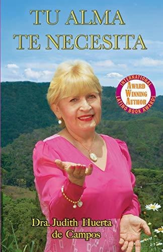 Tu Alma Te Necesita, De Judith Huerta De Campos. Editorial Createspace Independent Publishing Platform, Tapa Blanda En Español, 2018